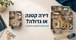 השוואה בין דירה קטנה לדירה גדולה להשקעה באלבניה